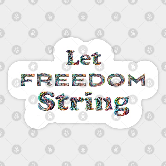 Let Freedom STRING Sticker by The One Stop